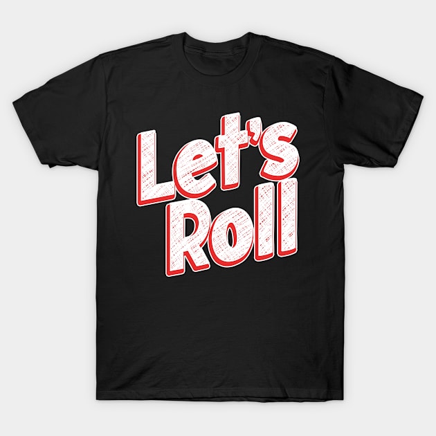 Let's Roll white T-Shirt by kulonan_shirt